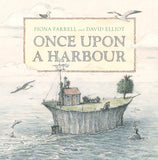 Book cover for 'Once Upon a Harbour' by Fiona Farrell and David Elliot, featuring an illustration of a small island village with a house on a cliff, surrounded by water and flying seagulls.
