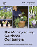 Book cover of 'The Money-Saving Gardener Containers' by Anya Lautenbach, featuring images of gardening activities and plants.