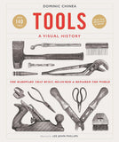 Tools A Visual History: The Hardware that Built, Measured and Repaired the World - Dominic Chinea